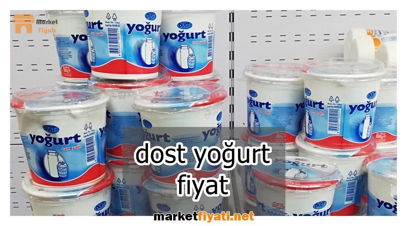 dost yoğurt fiyat
