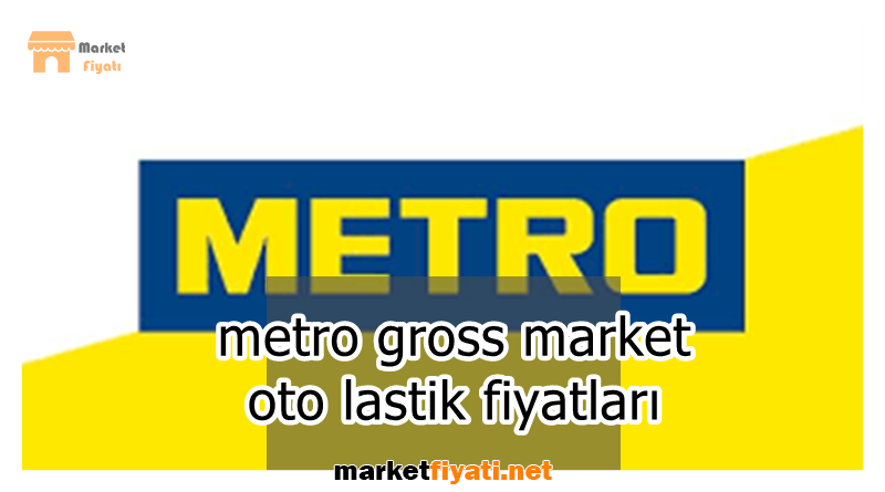 metro gross market oto lastik fiyatları