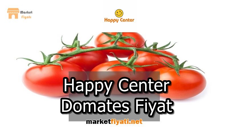 Happy Center Domates Fiyat