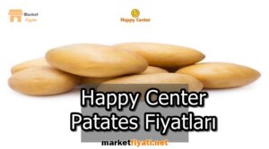 Happy Center Patates Fiyatları