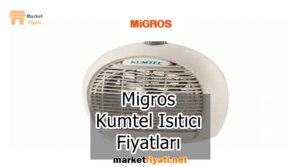 Migros Kumtel Isıtıcı Fiyatları