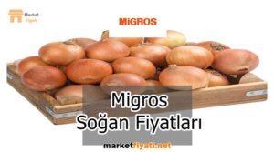 Migros Soğan Fiyatları