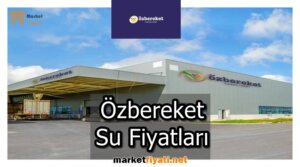 Ozbereket Su Fiyatlari