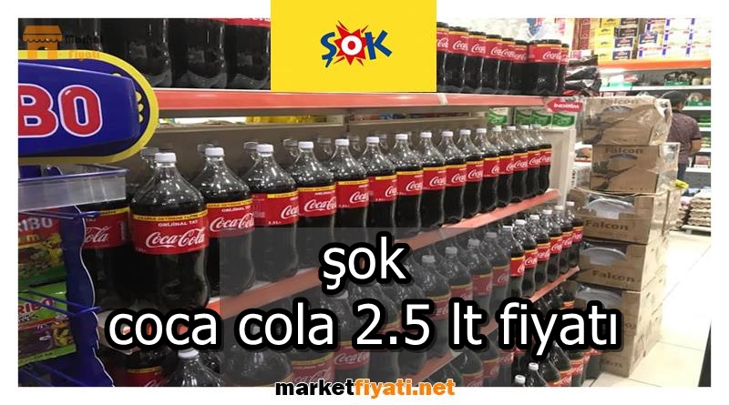 şok coca cola 2.5 lt fiyatı