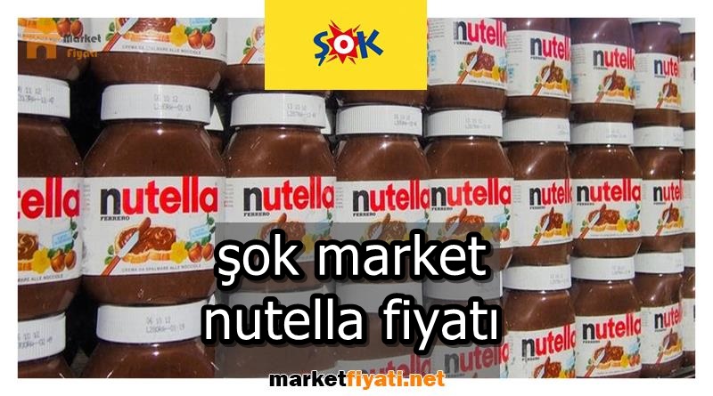 şok market nutella fiyatı