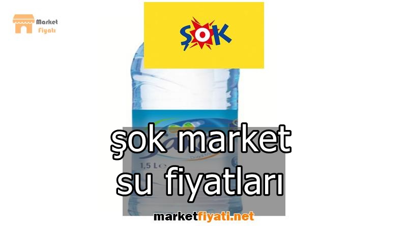 şok market su fiyatları