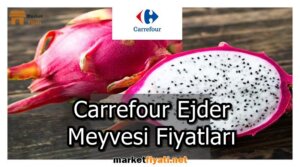 Carrefour Ejder Meyvesi Fiyatları