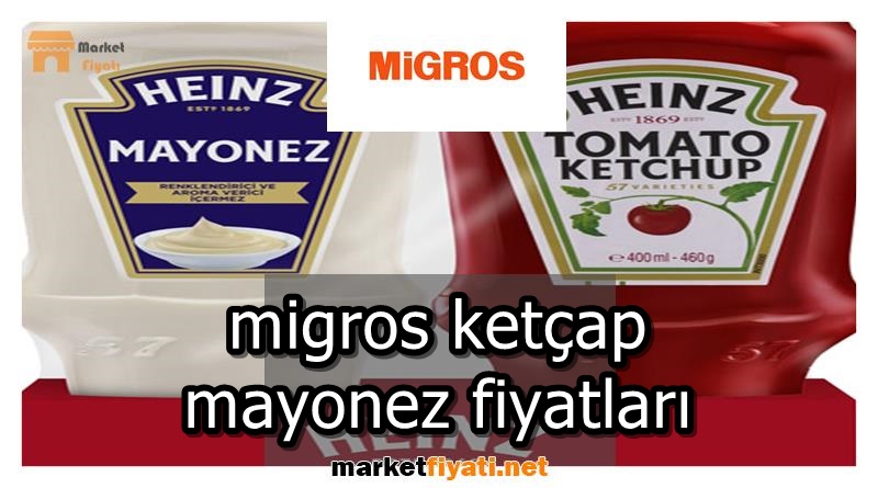 migros ketçap mayonez fiyatları